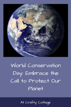 World Conservation Day: Embrace the Call to Protect Our Planet