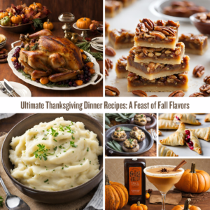 Ultimate Thanksgiving Dinner Recipes: A Feast of Fall Flavors