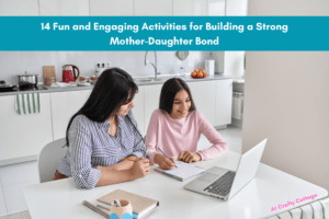 14 Fun and Engaging Activities for Building a Strong Mother-Daughter Bond