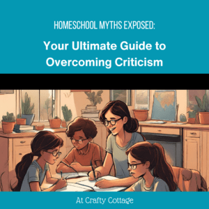 Homeschool Myths Exposed: Your Ultimate Guide to Overcoming Criticism