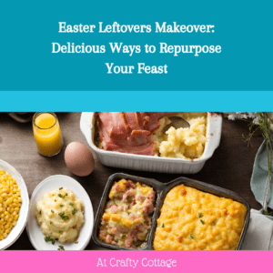 Easter Leftovers Makeover: Delicious Ways to Repurpose Your Feast